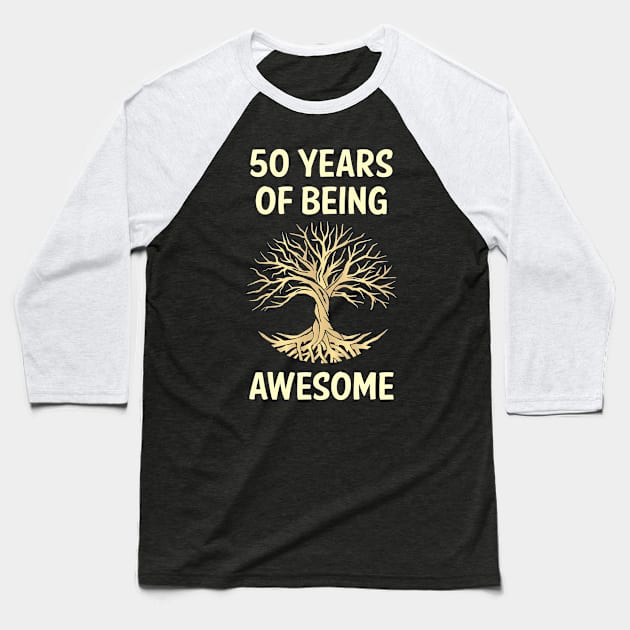 Tree Of Life 50 Years Of Being Awesome Baseball T-Shirt by rosenbaumquinton52